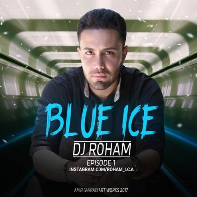 دانلود ریمیکس دی جی رهام به نام Blue Ice 1