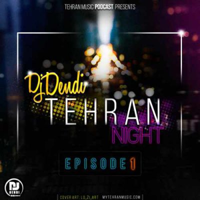 دانلود آهنگ Dj Dendi به نام Tehran Night (Episode 1)