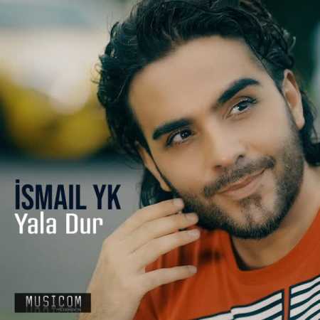 دانلود آهنگ Ismail YK  به نام Yala Dur